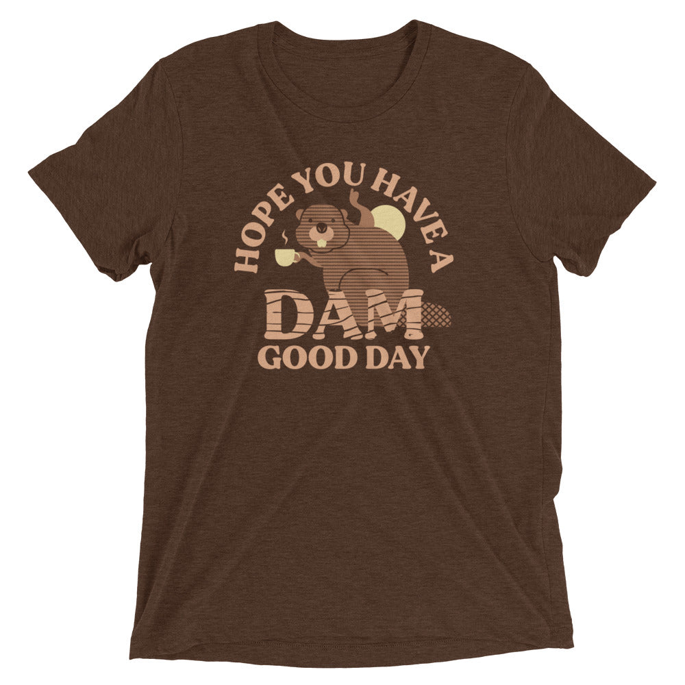 Hope You Have A Dam Good Day Men's Tri-Blend Tee