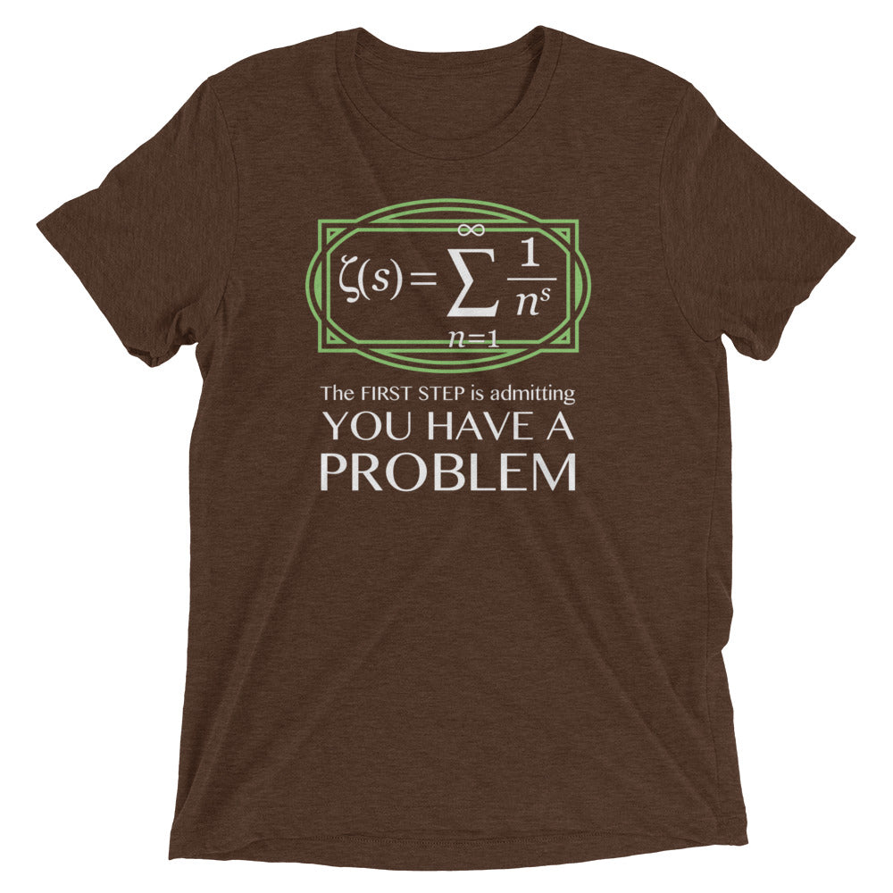 You Have A Problem Men's Tri-Blend Tee