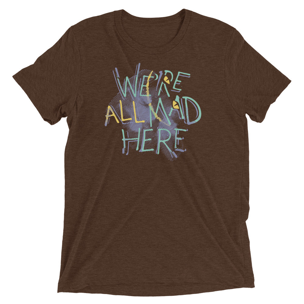 We're All Mad Here Men's Tri-Blend Tee