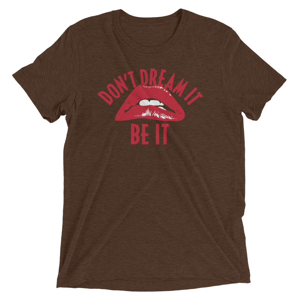 Don't Dream It Be It Men's Tri-Blend Tee