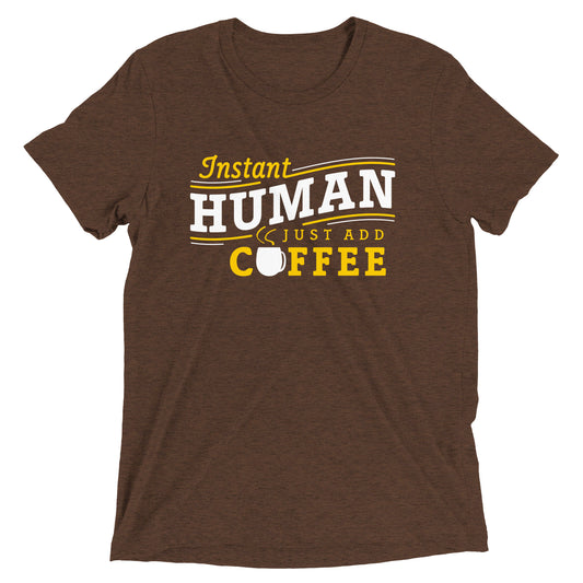 Instant Human Just Add Coffee Men's Tri-Blend Tee