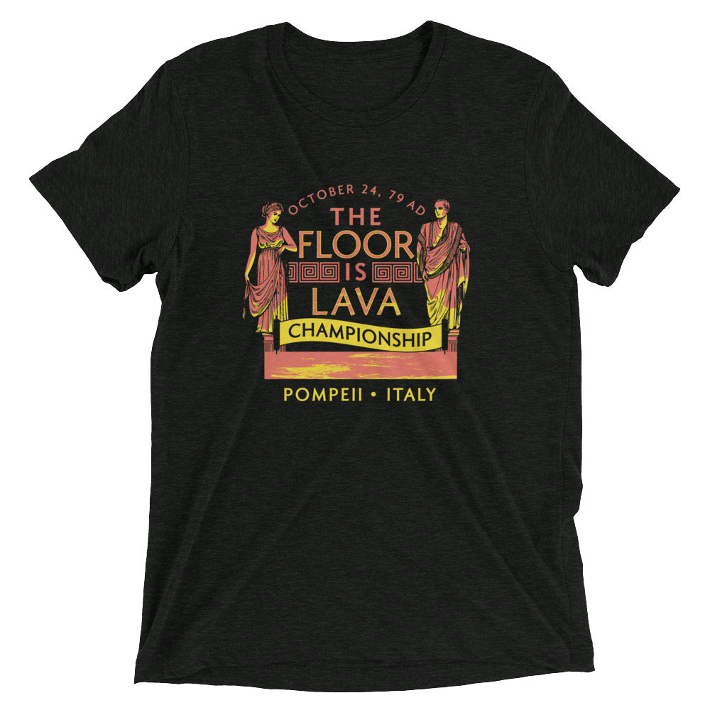 Pompeii Floor is Lava Championship Men's Tri-Blend Tee