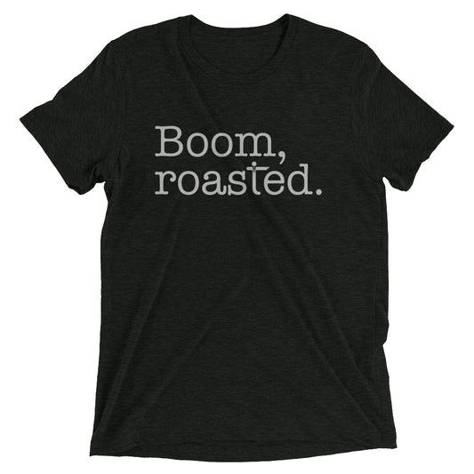 Boom, Roasted Men's Tri-Blend Tee