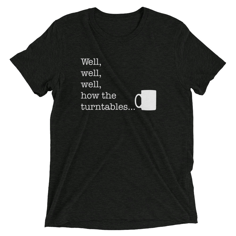 Well, Well, Well, How The Turntables Men's Tri-Blend Tee