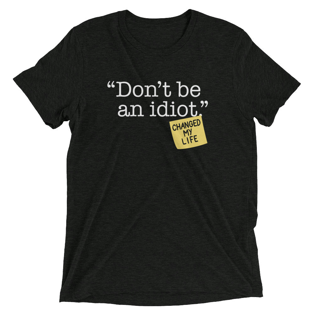 Don't Be An Idiot Men's Tri-Blend Tee