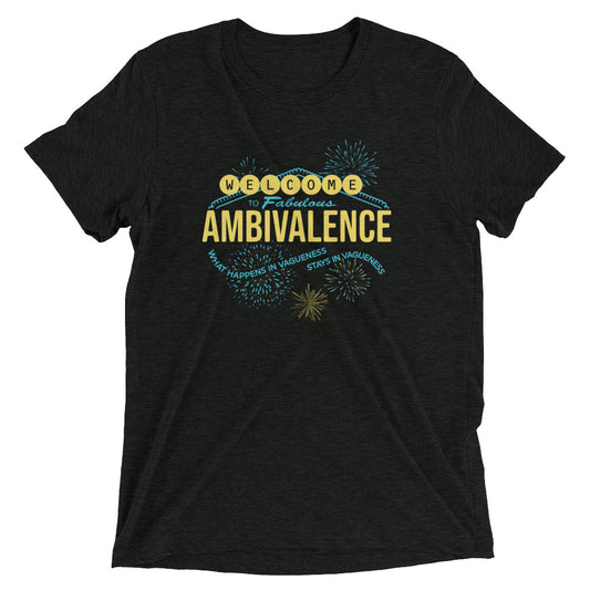 Welcome To Fabulous Ambivalence Men's Tri-Blend Tee