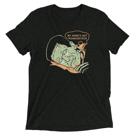 My Name's Not Frankenstein Men's Tri-Blend Tee