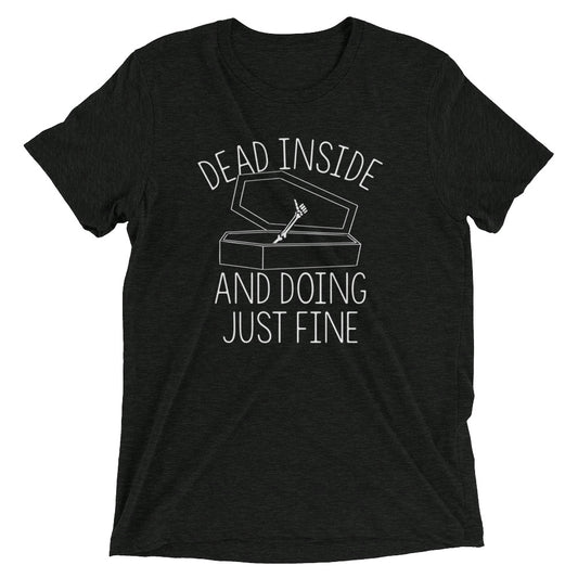 Dead Inside And Doing Fine Men's Tri-Blend Tee