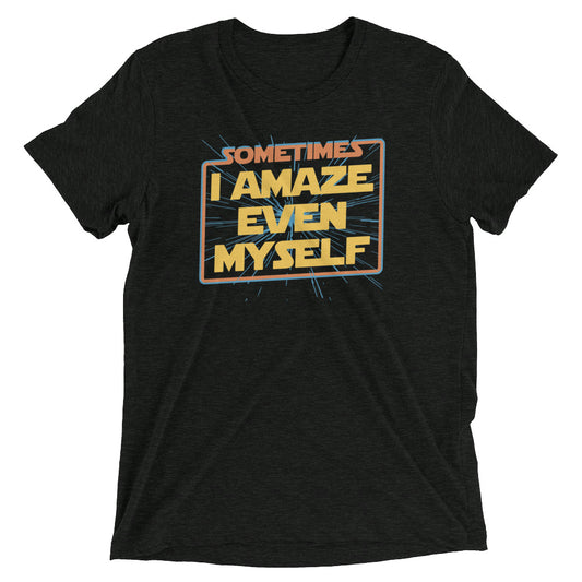 Sometimes I Even Amaze Myself Men's Tri-Blend Tee