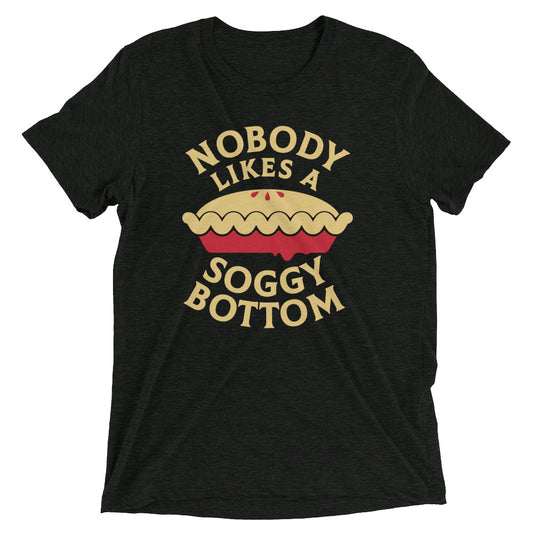 Nobody Likes A Soggy Bottom Men's Tri-Blend Tee