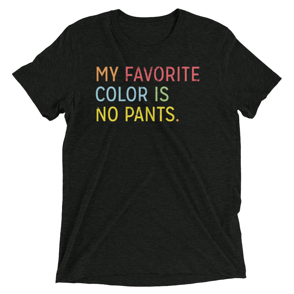 My Favorite Color Is No Pants Men's Tri-Blend Tee