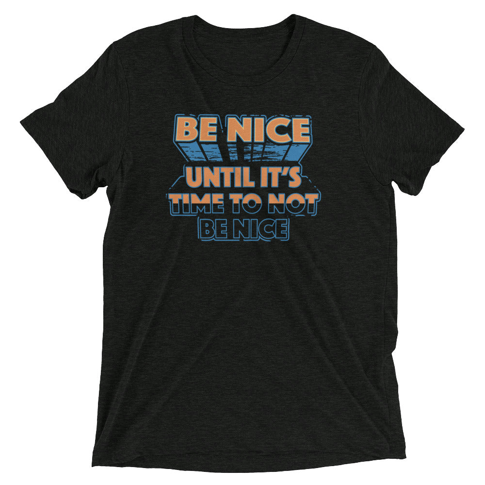 Be Nice Men's Tri-Blend Tee