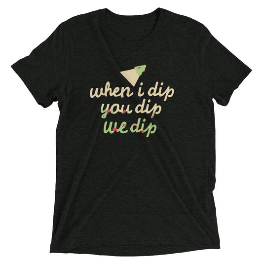 When I Dip You Dip We Dip Men's Tri-Blend Tee