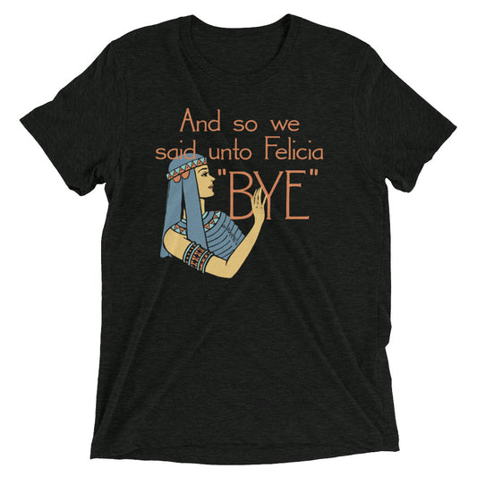 Bye Felicia Men's Tri-Blend Tee