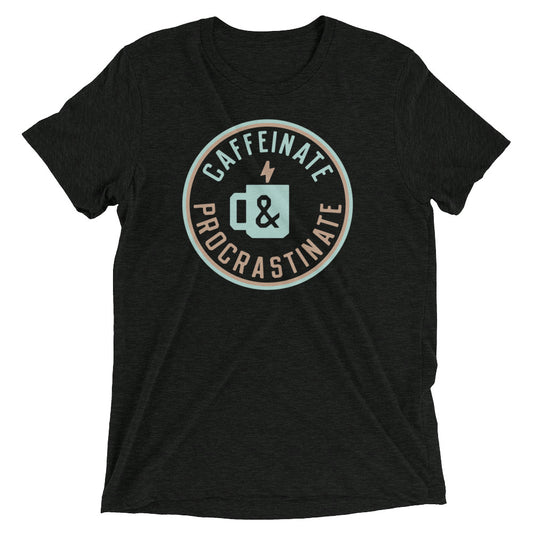 Caffeinate And Procrastinate Men's Tri-Blend Tee