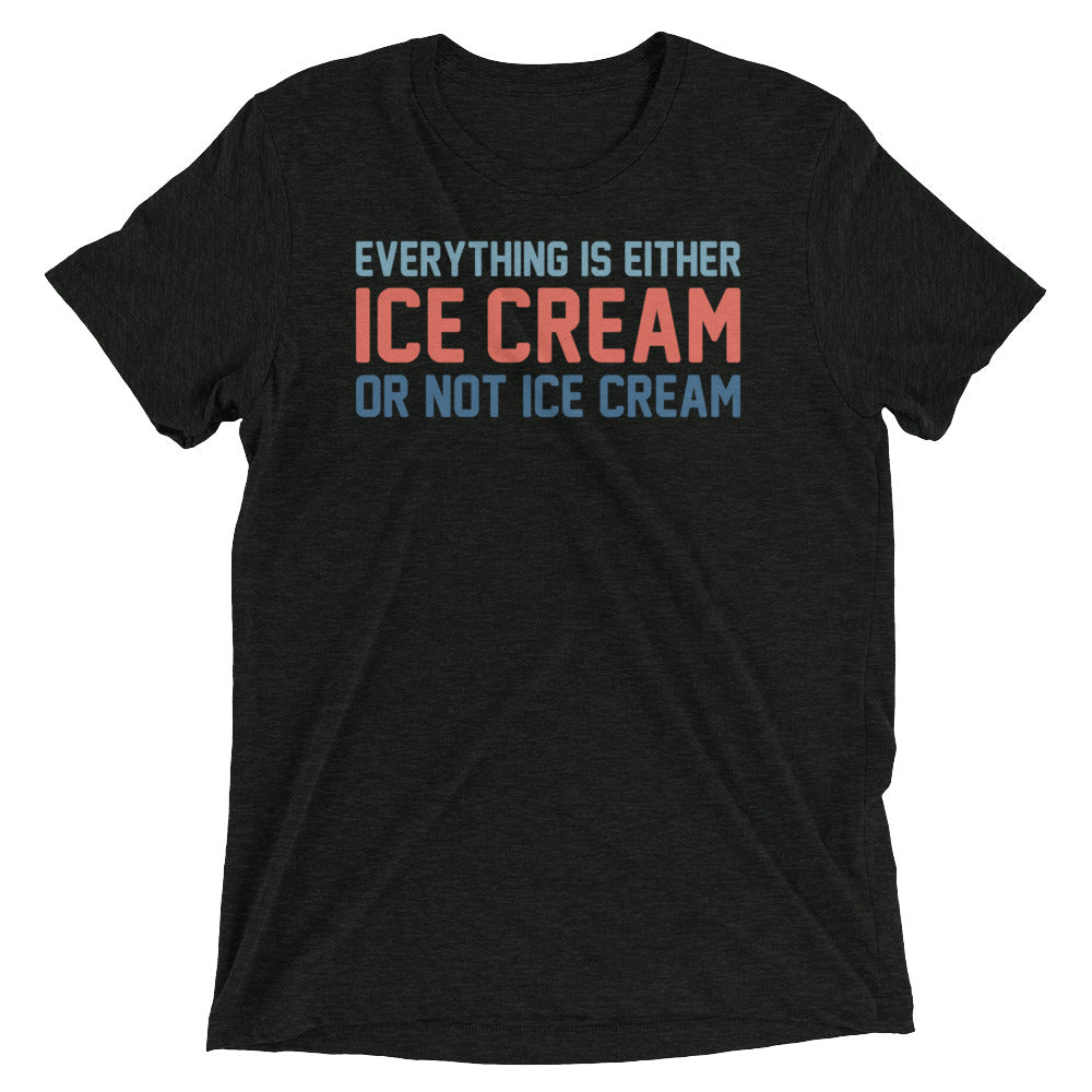 Everything Is Ice Cream Or Not Ice Cream Men's Tri-Blend Tee