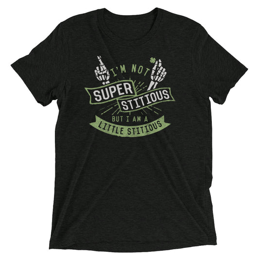 I'm Not Superstitious, But I Am A Little Stitious Men's Tri-Blend Tee