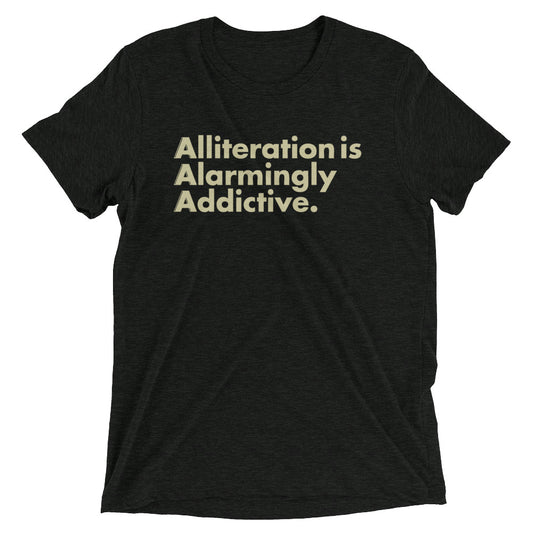 Alliteration Is Alarmingly Addictive Men's Tri-Blend Tee