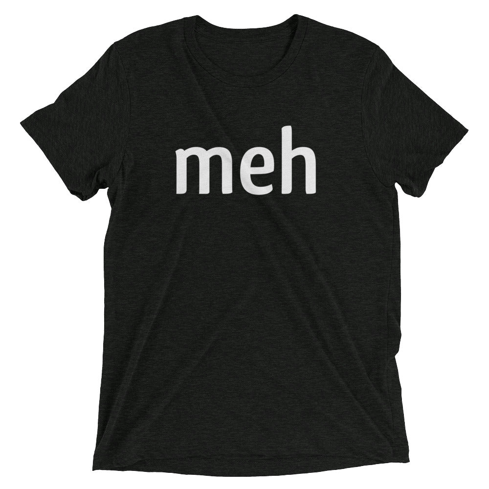 Meh Shirt Men's Tri-Blend Tee