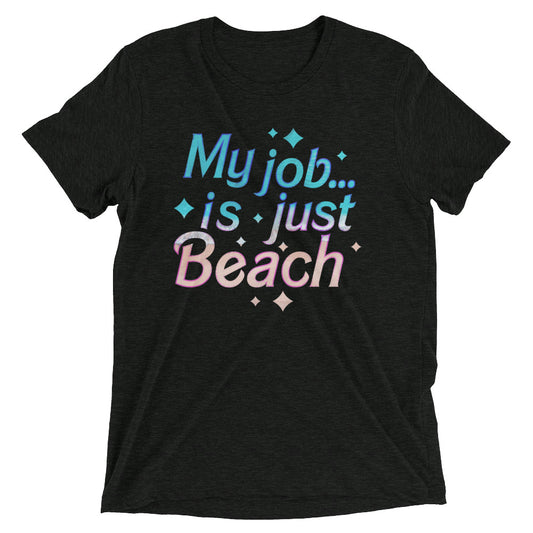 My Job Is Just Beach Men's Tri-Blend Tee