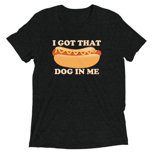 I Got That Dog In Me Men's Tri-Blend Tee