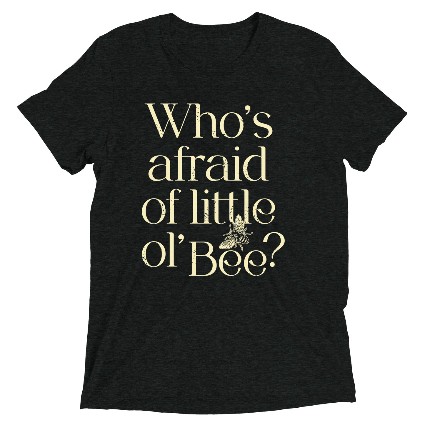 Who's Afraid Of Little Ol' Bee? Men's Tri-Blend Tee