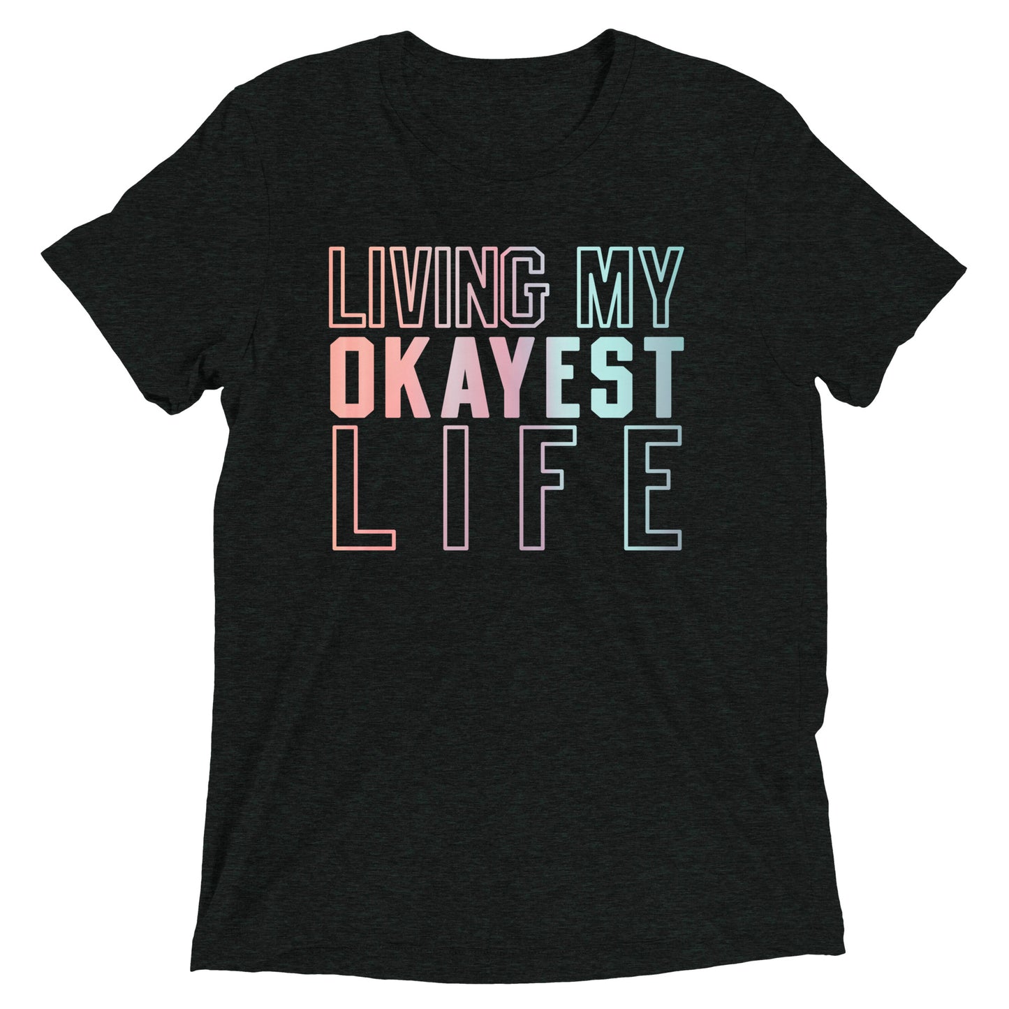 Living My Okayest Life Men's Tri-Blend Tee