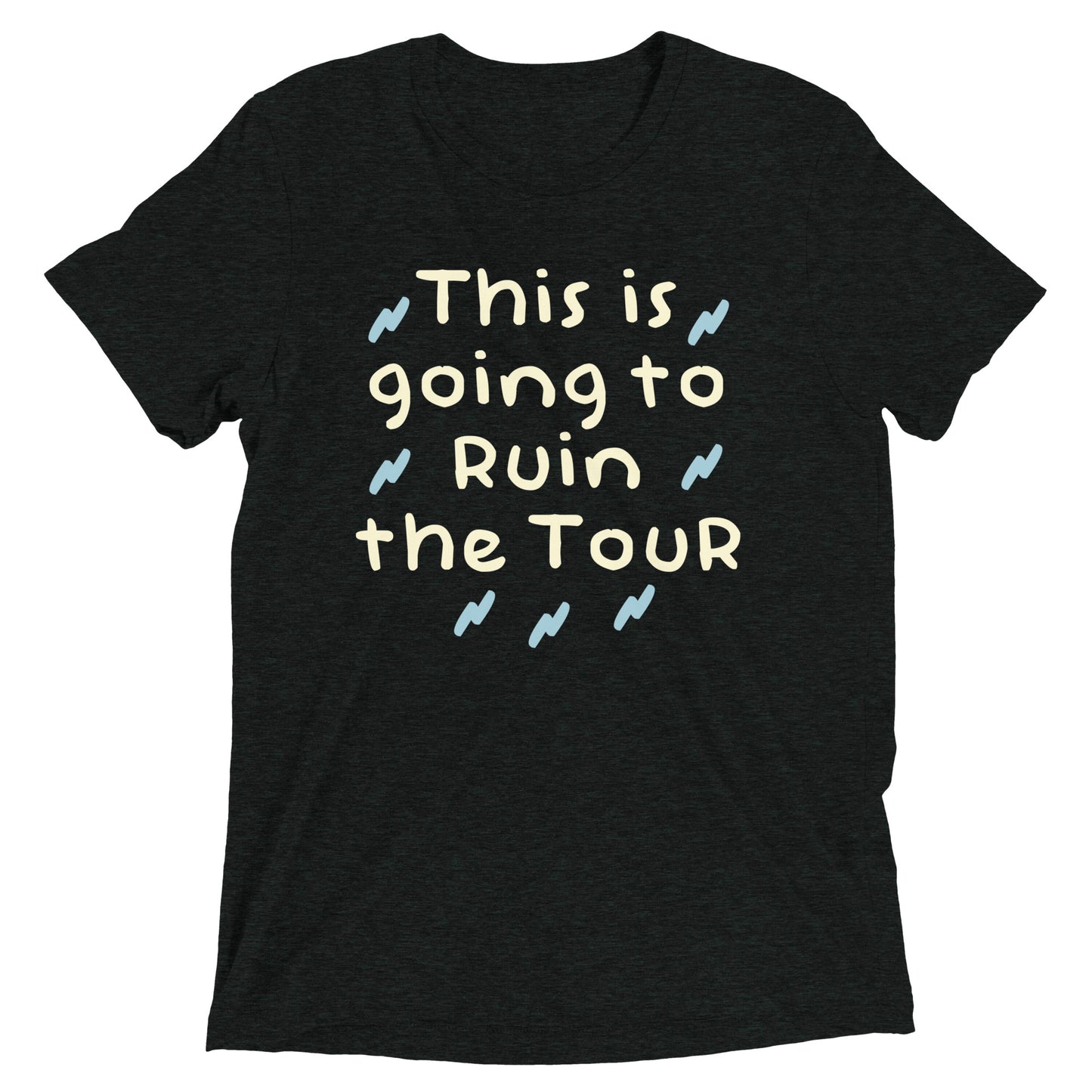 This Is Going To Ruin The Tour Men's Tri-Blend Tee