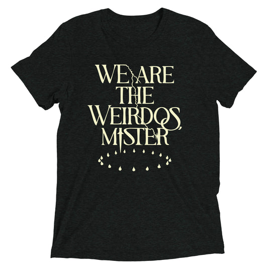 We Are The Weirdos, Mister Men's Tri-Blend Tee