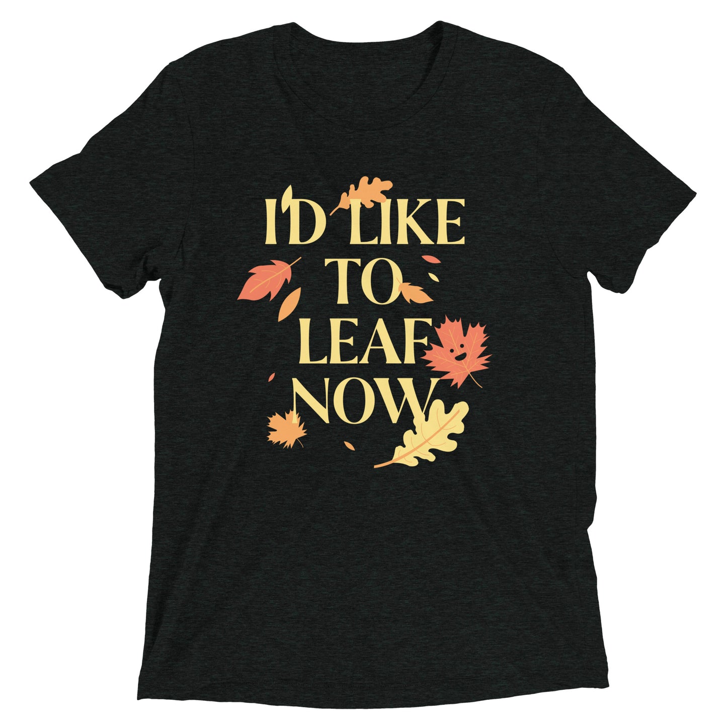 I'd Like To Leaf Now Men's Tri-Blend Tee