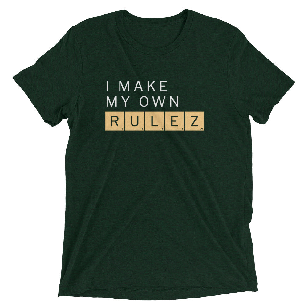 I Make My Own Rulez Men's Tri-Blend Tee