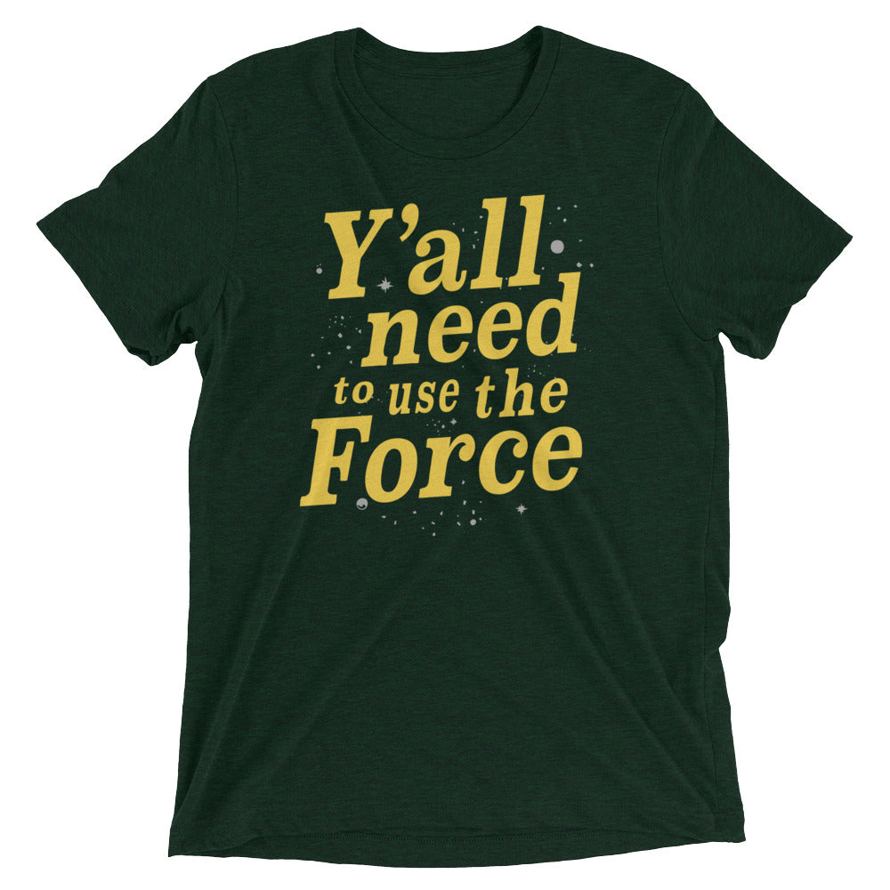 Y'all Need To Use The Force Men's Tri-Blend Tee