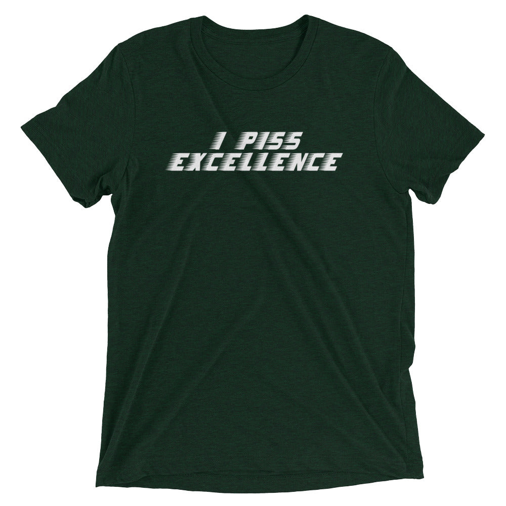 I Piss Excellence Men's Tri-Blend Tee