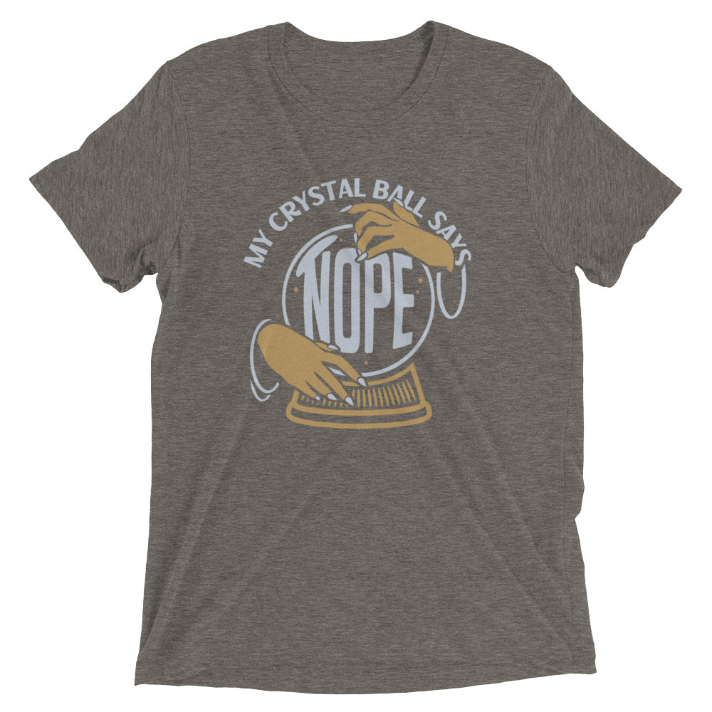 My Crystal Ball Says Nope Men's Tri-Blend Tee