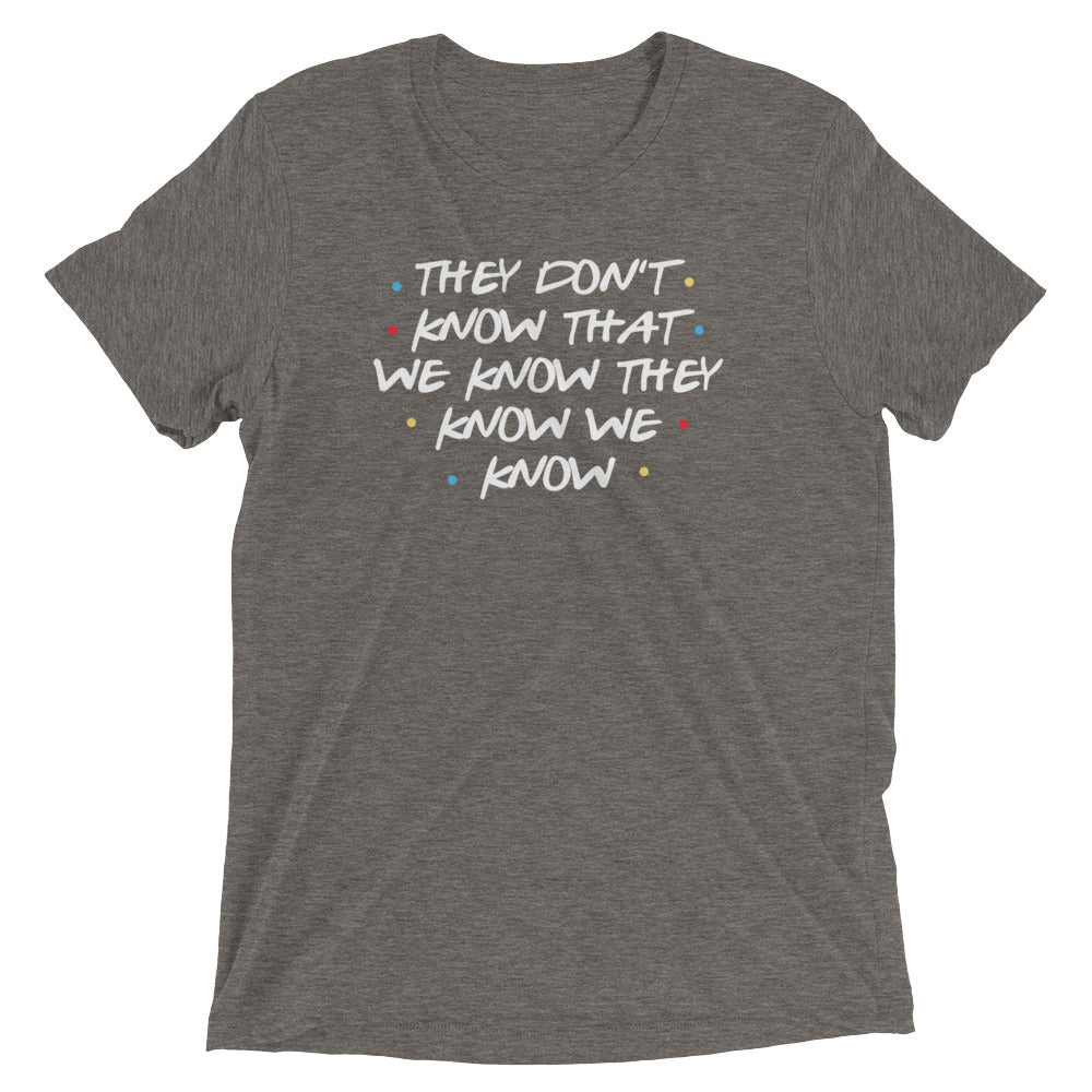 They Don't Know That We Know Men's Tri-Blend Tee