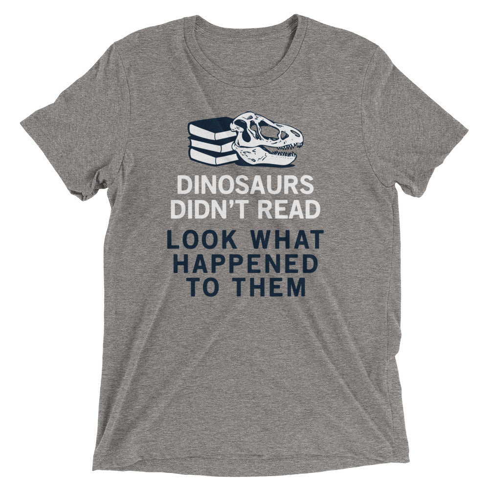 Dinosaurs Didn't Read Men's Tri-Blend Tee