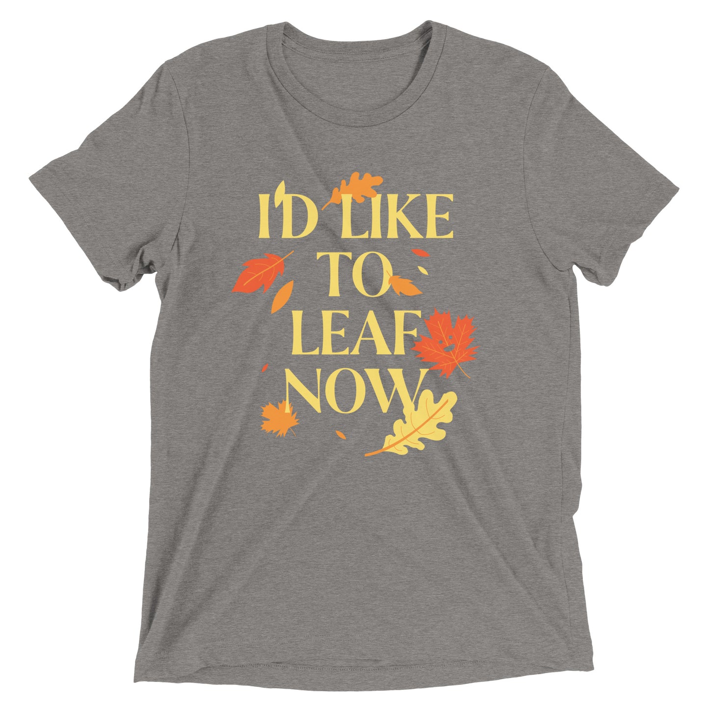 I'd Like To Leaf Now Men's Tri-Blend Tee