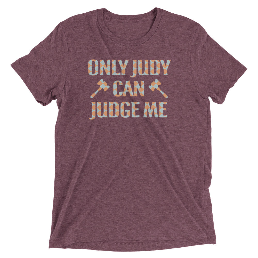 Only Judy Can Judge Me Men's Tri-Blend Tee