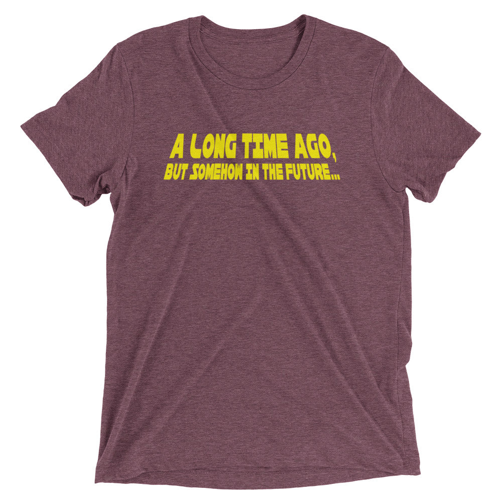 A Long Time Ago, But Somehow In The Future Men's Tri-Blend Tee