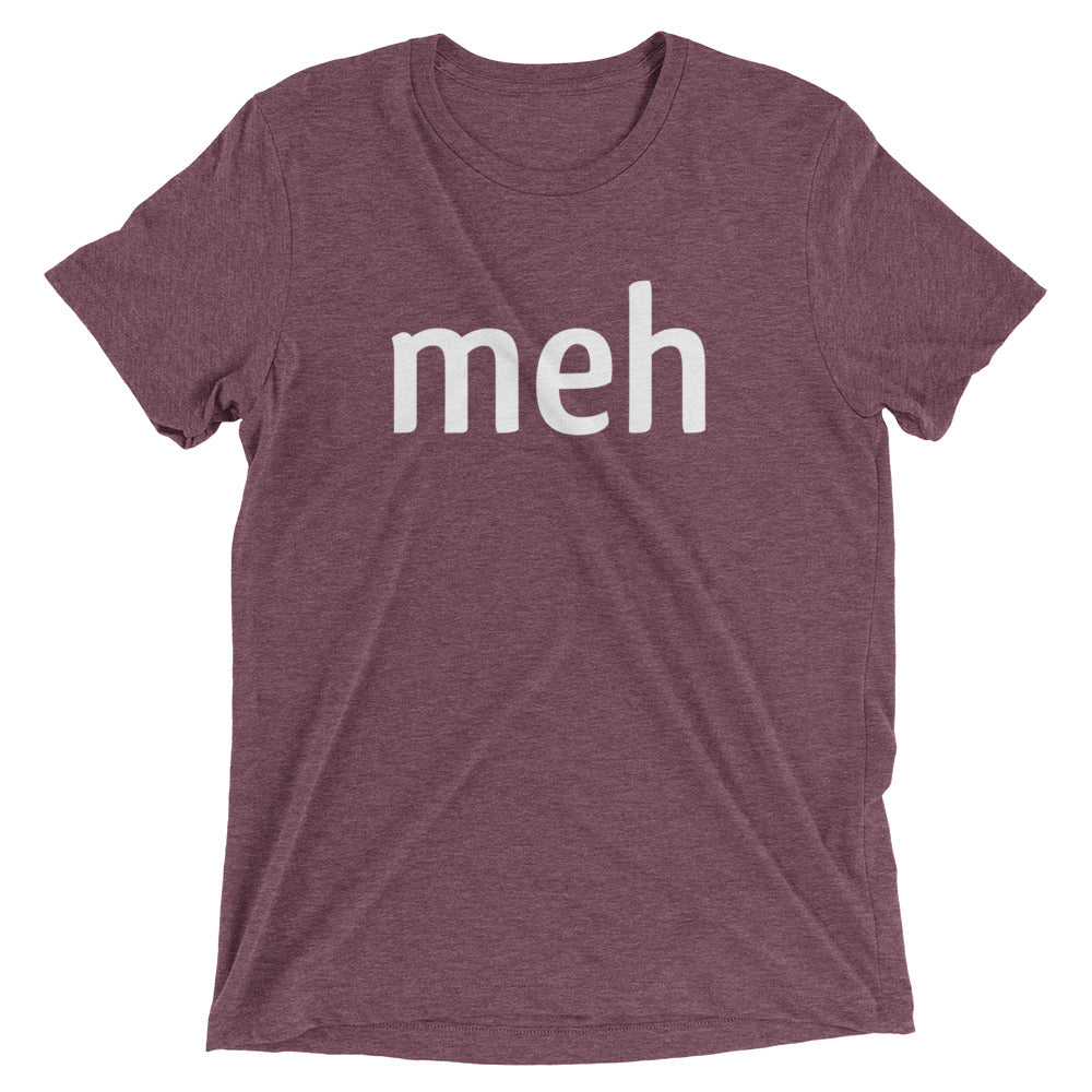 Meh Shirt Men's Tri-Blend Tee