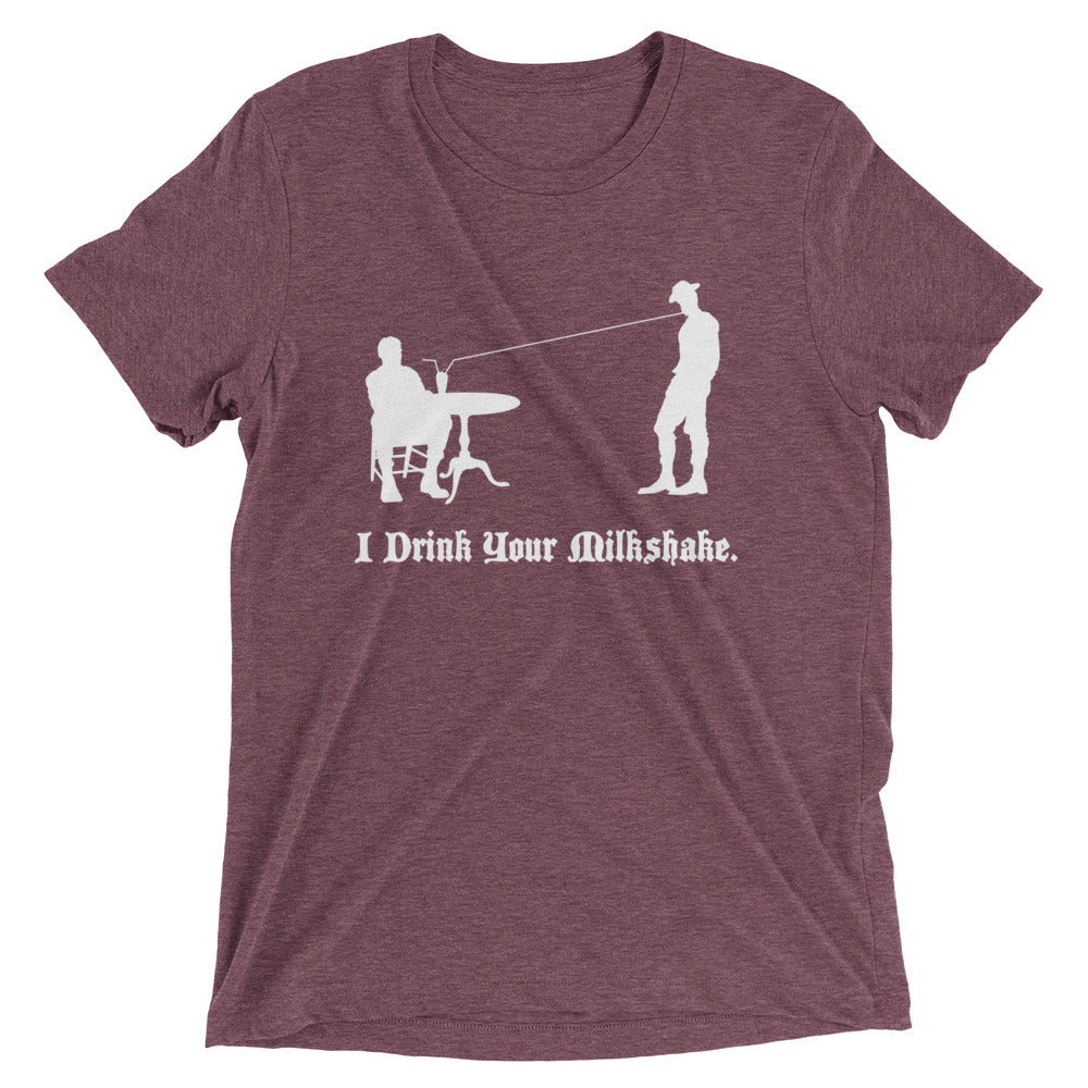 I Drink Your Milkshake Men's Tri-Blend Tee