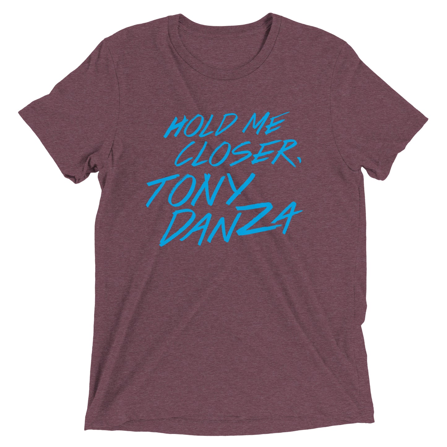 Hold Me Closer, Tony Danza Men's Tri-Blend Tee