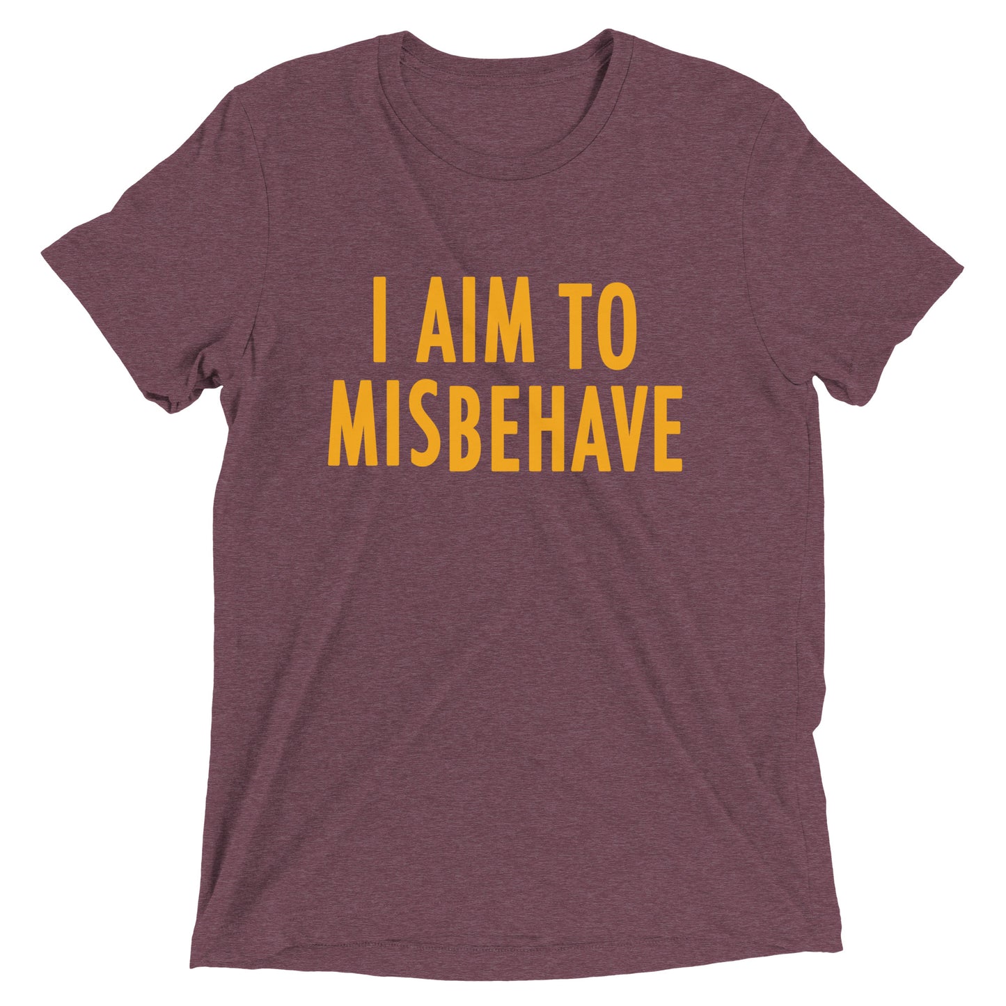 I Aim To Misbehave Men's Tri-Blend Tee