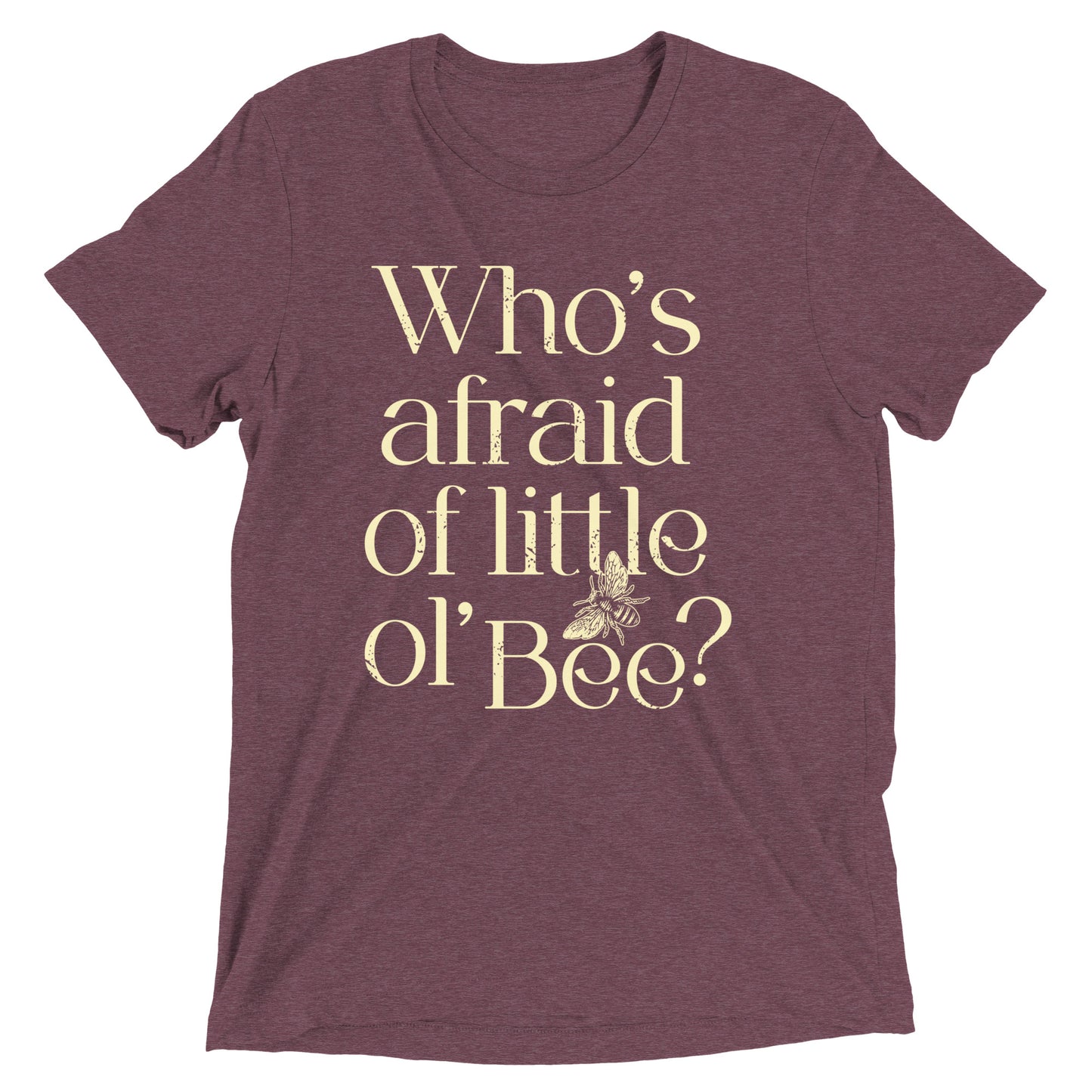 Who's Afraid Of Little Ol' Bee? Men's Tri-Blend Tee