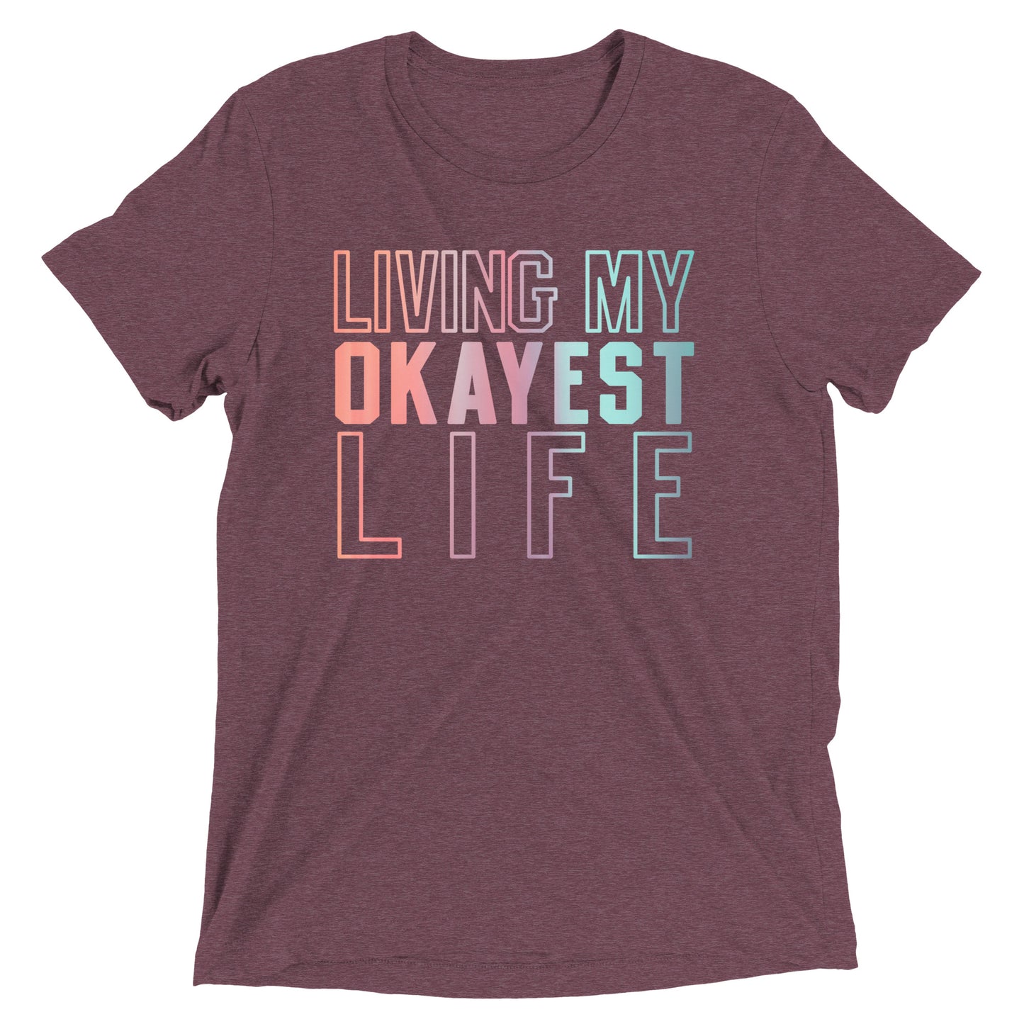 Living My Okayest Life Men's Tri-Blend Tee