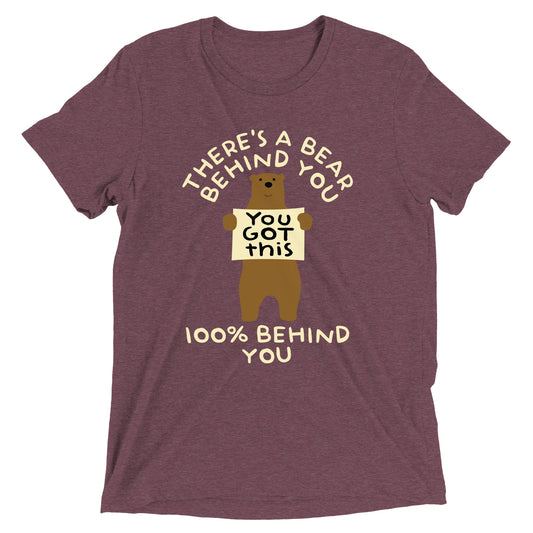 There's A Bear Behind You, 100% Behind You Men's Tri-Blend Tee