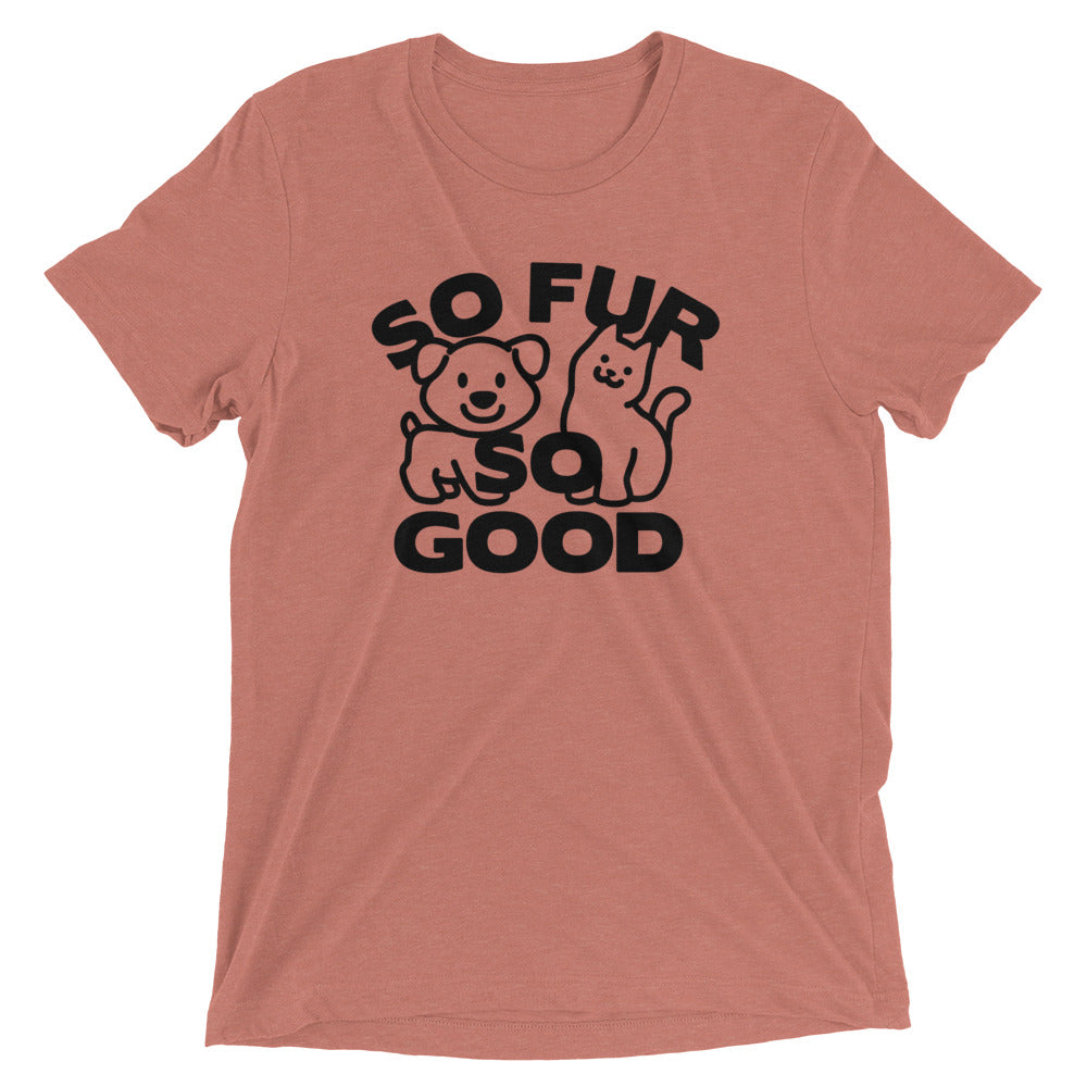 So Fur So Good Men's Tri-Blend Tee