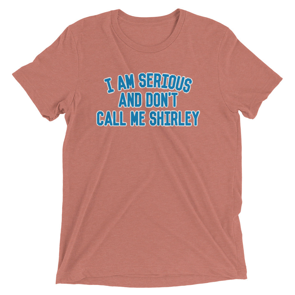 I Am Serious, And Don't Call Me Shirley Men's Tri-Blend Tee