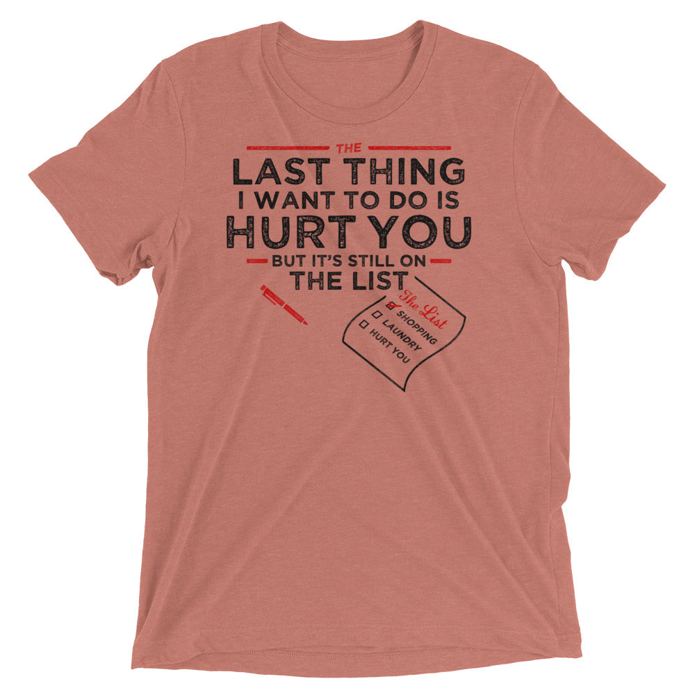 The Last Thing I Want To Do Is Hurt You Men's Tri-Blend Tee