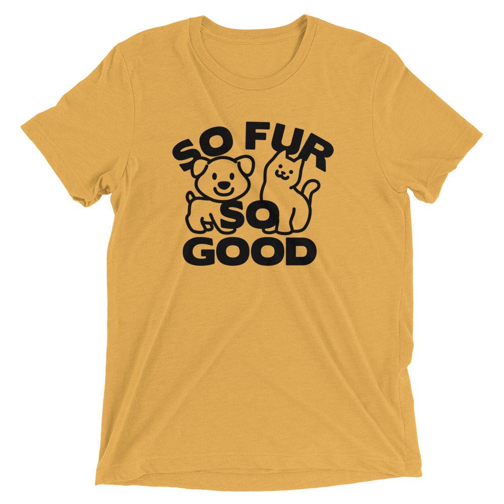 So Fur So Good Men's Tri-Blend Tee